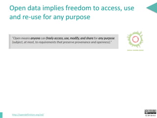 CC BY-SA 4.0
Open data implies freedom to access, use
and re-use for any purpose
http://opendefinition.org/od/
 