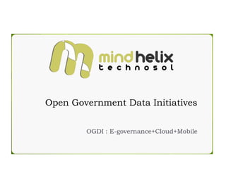 Open Government Data Initiatives


        OGDI : E-governance+Cloud+Mobile
 