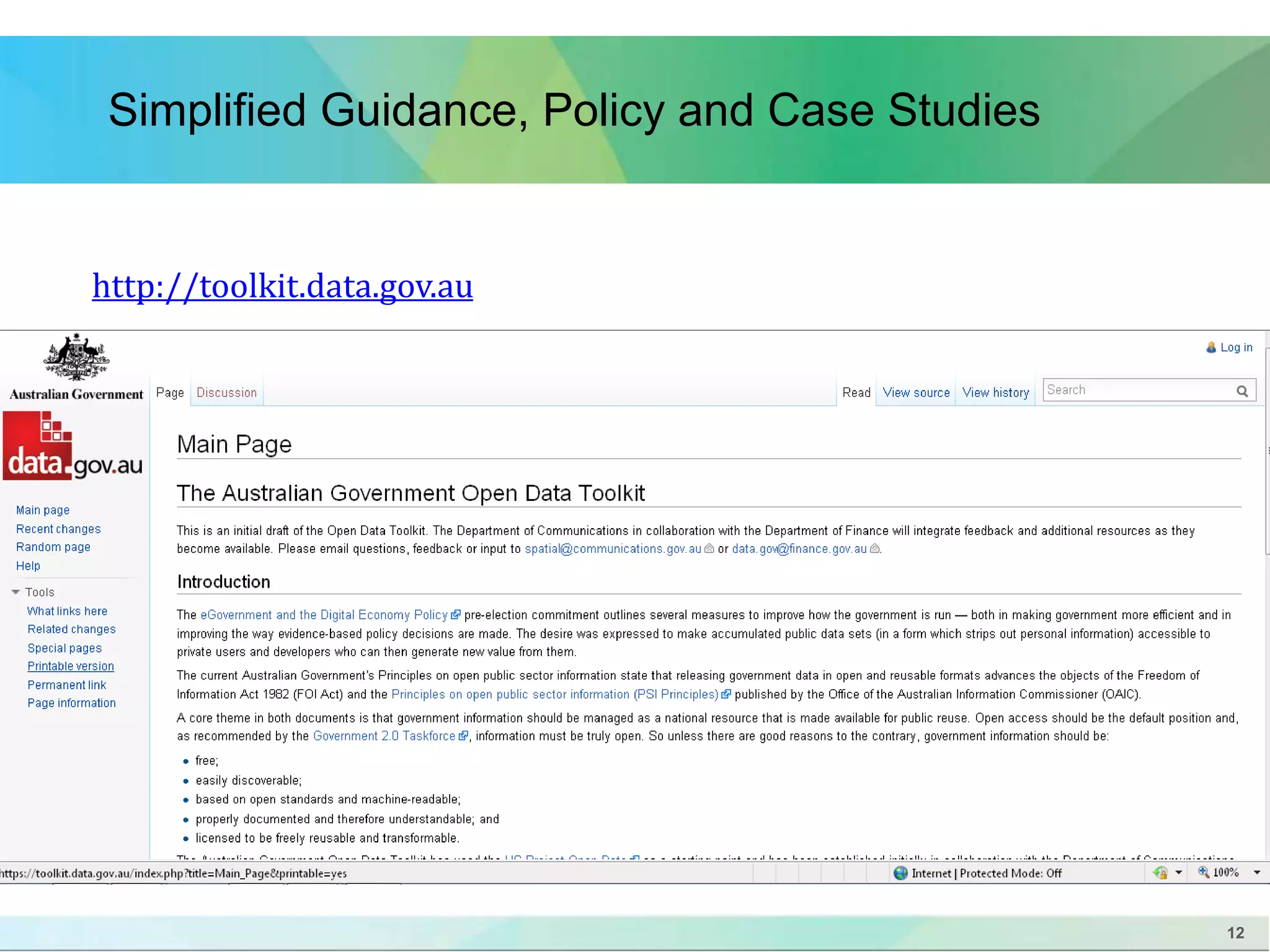 12 
Simplified Guidance, Policy and Case Studies 
http://toolkit.data.gov.au 
 