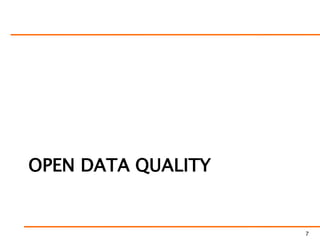 OPEN DATA QUALITY
7
 