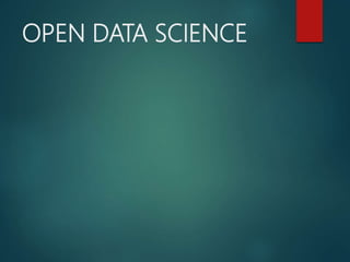 OPEN DATA SCIENCE
 