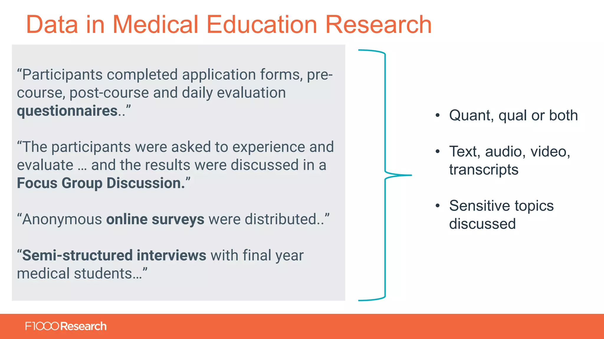 Information Classification: General
Data in Medical Education Research
“Participants completed application forms, pre-
course, post-course and daily evaluation
questionnaires..”
“The participants were asked to experience and
evaluate … and the results were discussed in a
Focus Group Discussion.”
“Anonymous online surveys were distributed..”
“Semi-structured interviews with final year
medical students…”
• Quant, qual or both
• Text, audio, video,
transcripts
• Sensitive topics
discussed
 