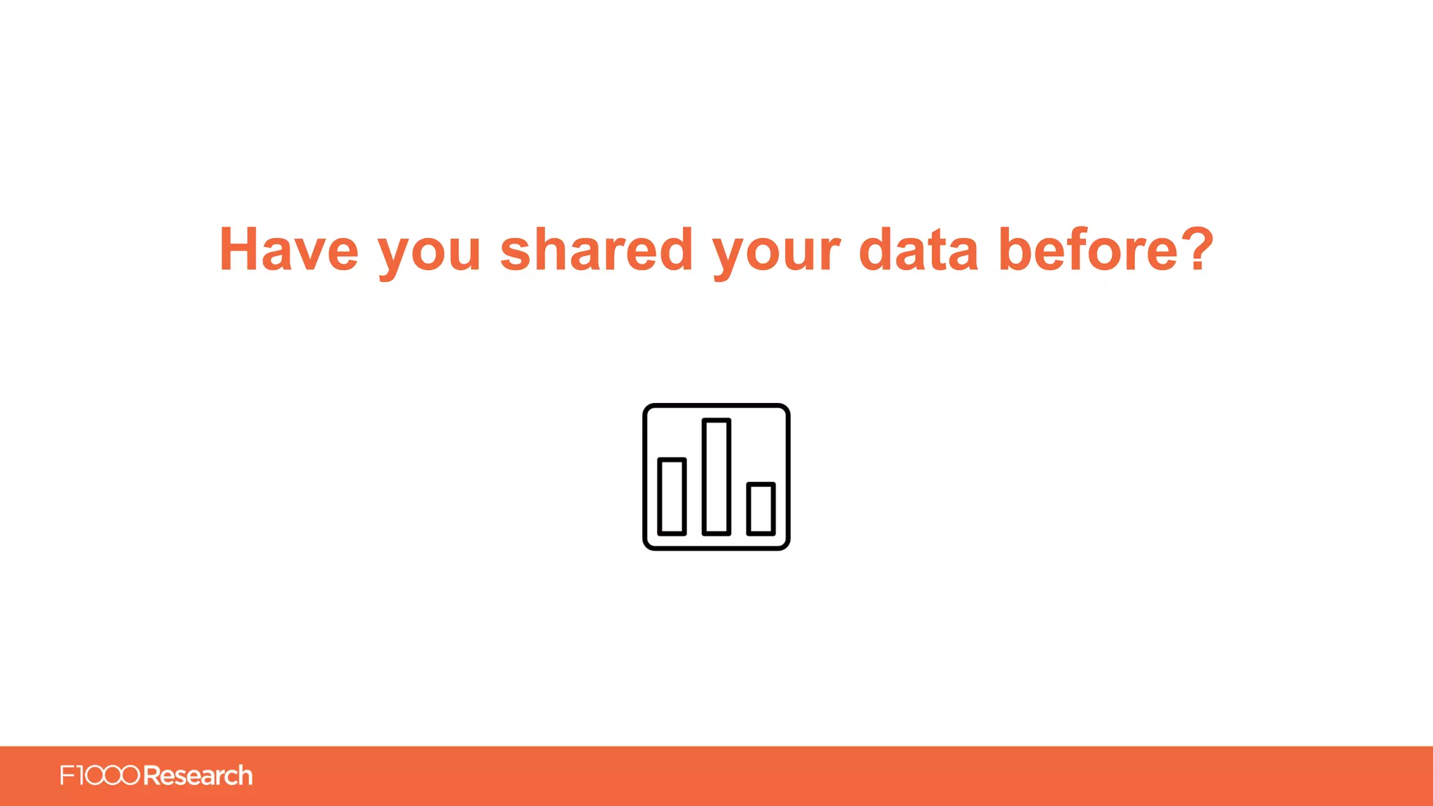 Information Classification: General
Have you shared your data before?
 