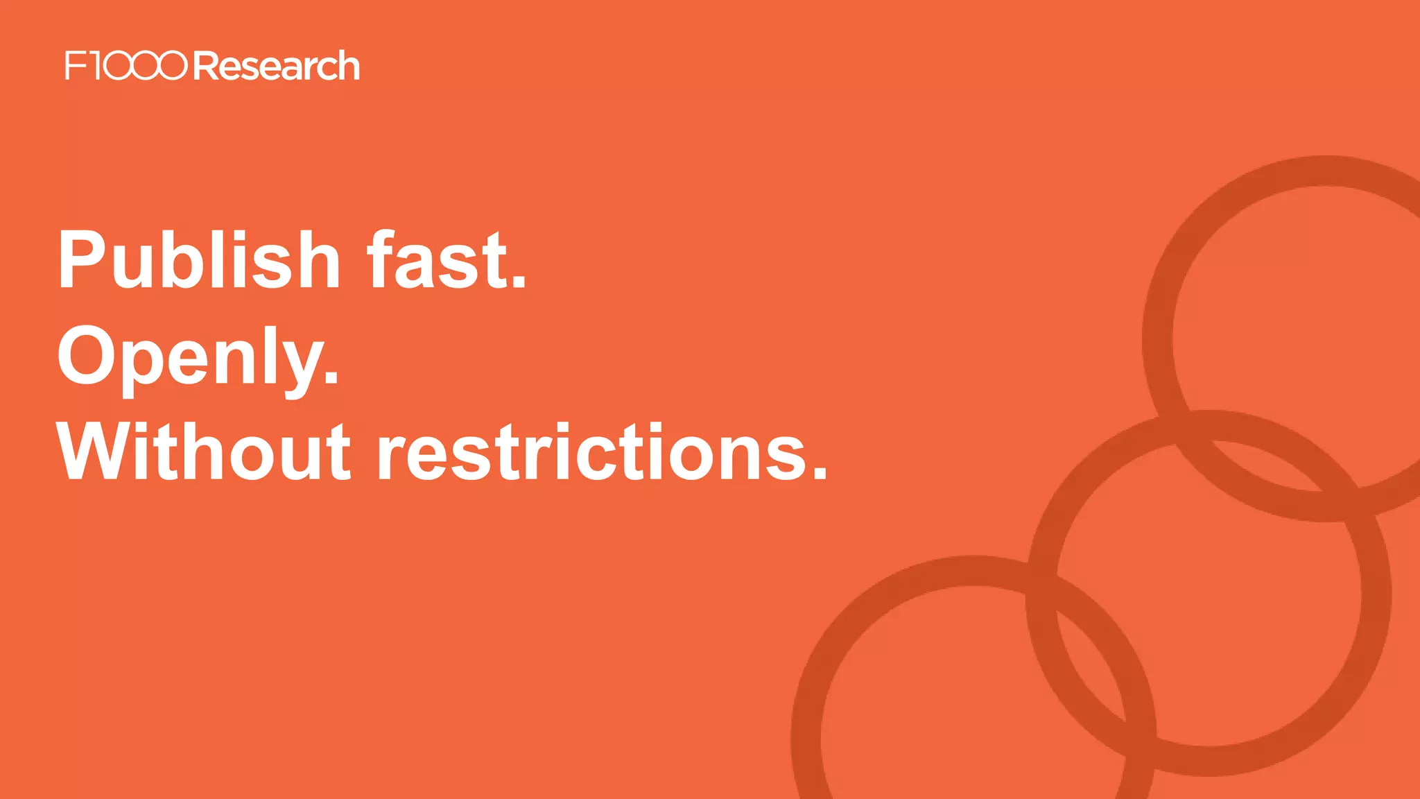 Information Classification: General
Publish fast.
Openly.
Without restrictions.
 