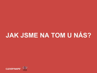 JAK JSME NA TOM U NÁS?
 