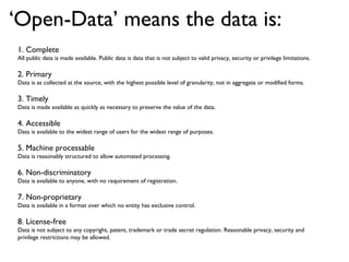 ‘ Open-Data’ means the data is: -the Sunlight Foundation 1. Complete  All public data is made available. Public data is da...