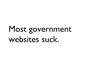 Most government websites suck. 