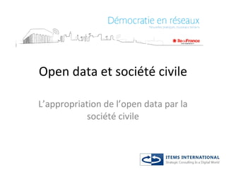 Open data et société civile L’appropriation de l’open data par la société civile 