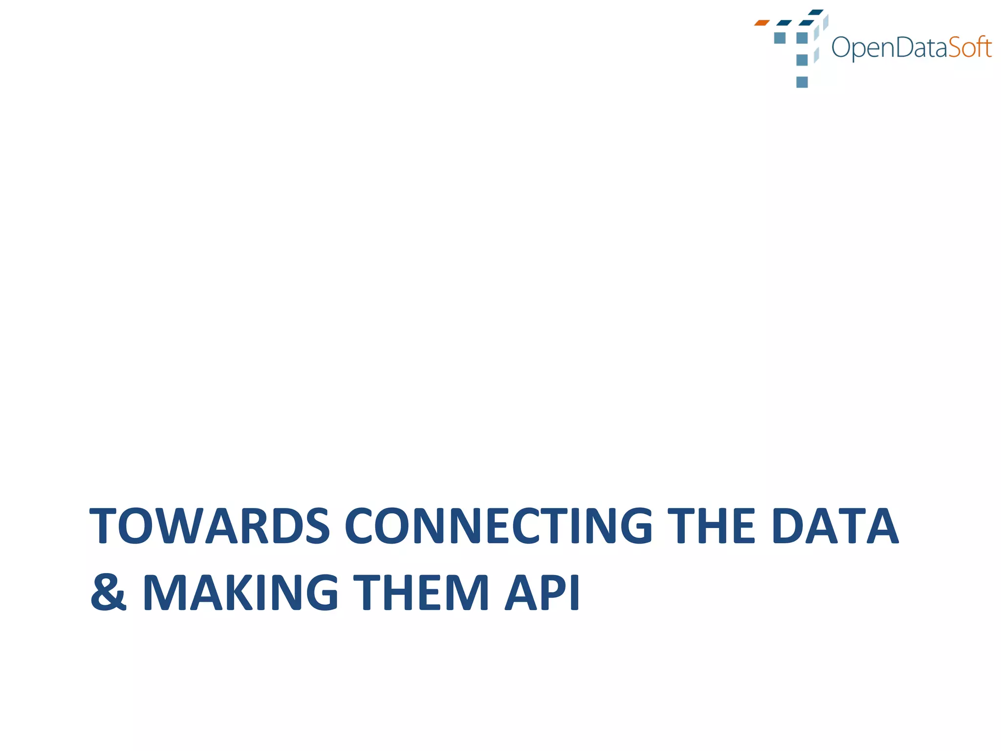 TOWARDS	
  CONNECTING	
  THE	
  DATA	
  
&	
  MAKING	
  THEM	
  API	
  
 