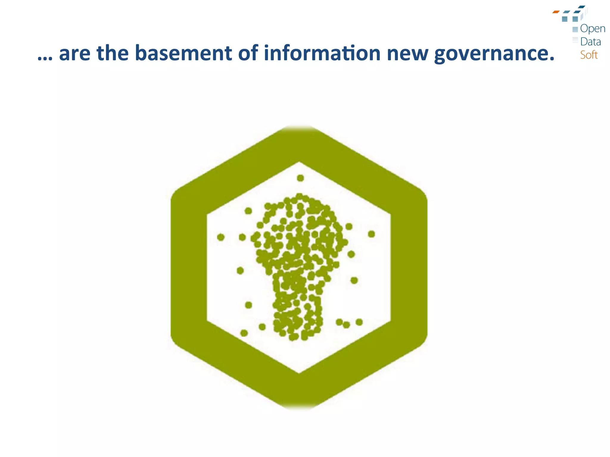 …	
  are	
  the	
  basement	
  of	
  informa3on	
  new	
  governance.	
  
 