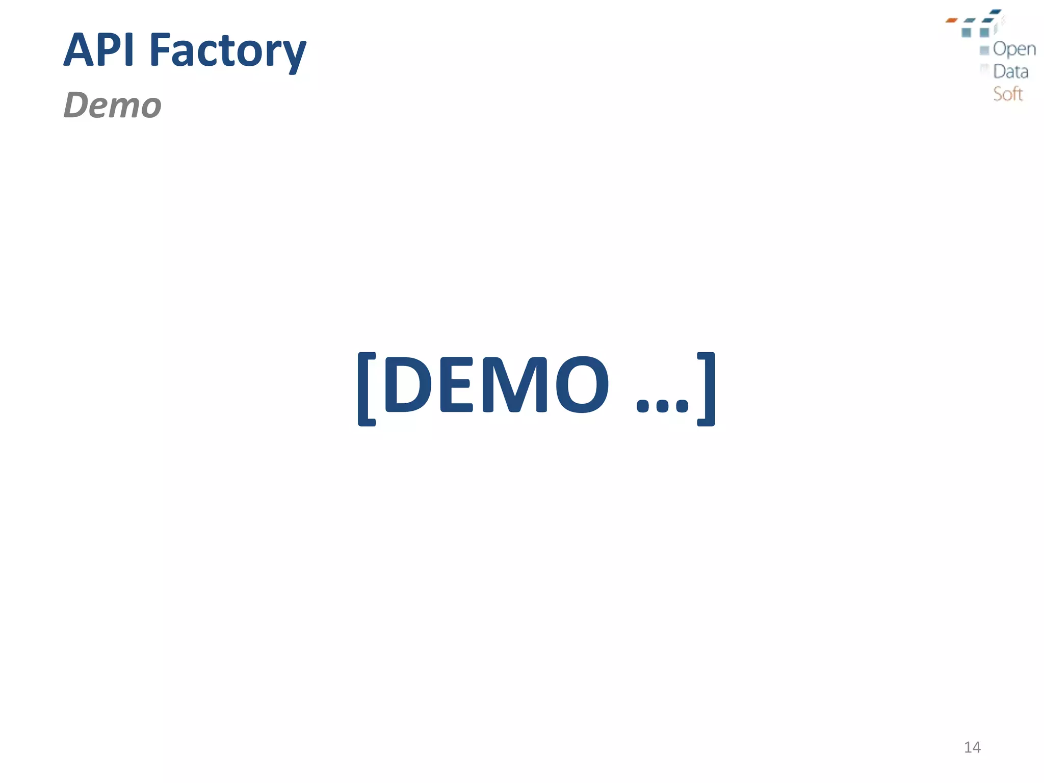 API Factory
Demo




              [DEMO …]


                         14
 
