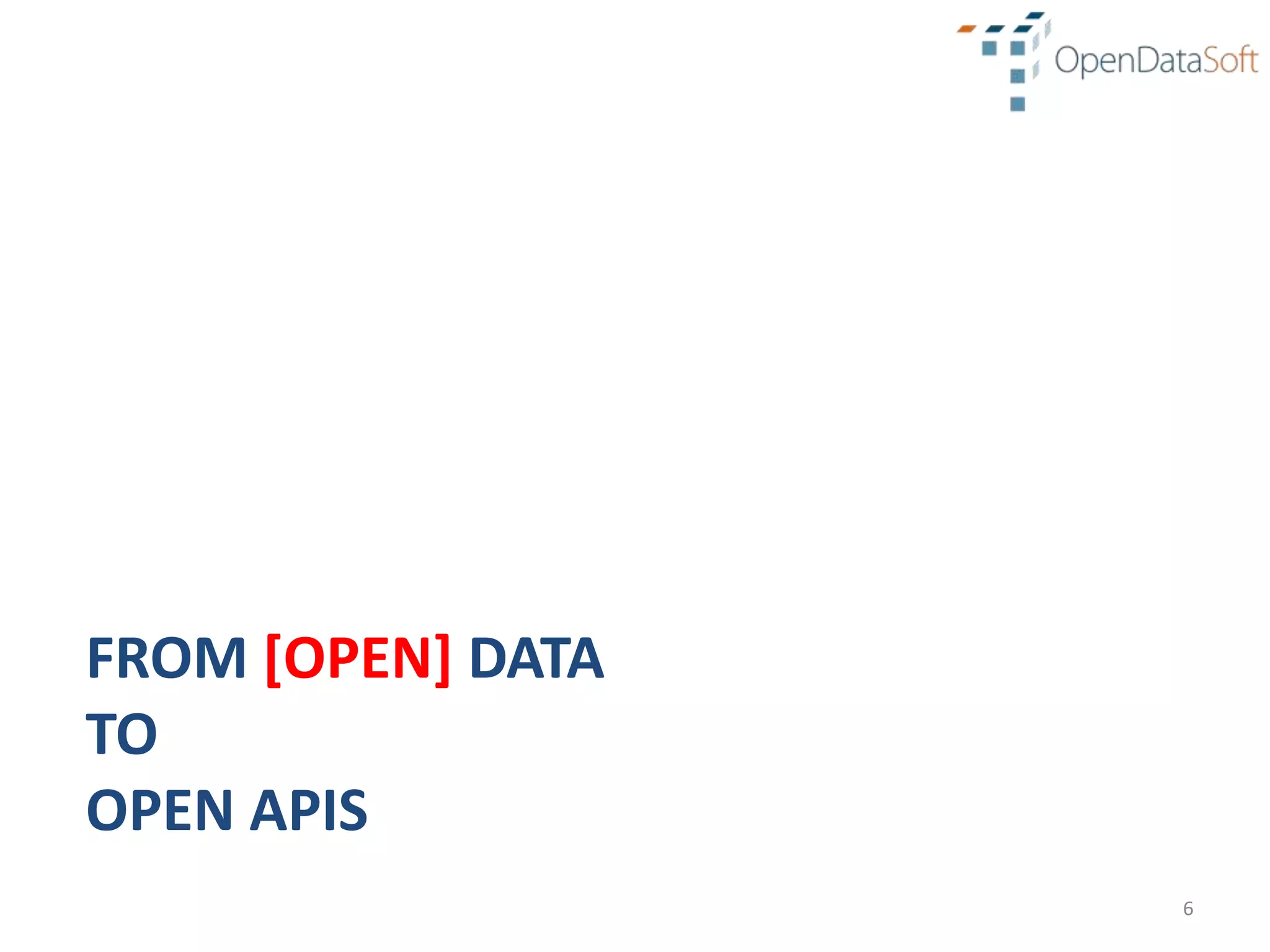 FROM [OPEN] DATA
TO
OPEN APIS
                   6
 