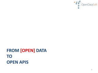 FROM [OPEN] DATA
TO
OPEN APIS
                   6
 