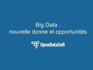 Big Data : 
nouvelle donne et opportunités  