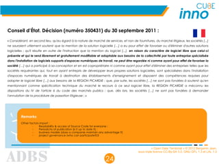« Open Data Territorial » © 2012 Benjamin Jean,
sous triple licence CC-By-SA 3.0, GNU GFL 1.3 et LAL 1.3
24
Conseil d’État. Décision (numéro 350431) du 30 septembre 2011 :
« Considérant, en second lieu, qu'eu égard à la nature de marché de services, et non de fournitures, du marché litigieux, les sociétés [...]
ne sauraient utilement soutenir que la mention de la solution logicielle […] a eu pour effet de favoriser ou d'éliminer d'autres solutions
logicielles ; qu'il résulte en outre de l'instruction que la mention du logiciel [...], en raison du caractère de logiciel libre que celui-ci
présente et qui le rend librement et gratuitement modifiable et adaptable aux besoins de la collectivité par toute entreprise spécialisée
dans l'installation de logiciels supports d'espaces numériques de travail, ne peut être regardée ni comme ayant pour effet de favoriser la
société […] qui a participé à sa conception et en est copropriétaire ni comme ayant pour effet d'éliminer des entreprises telles que les
sociétés requérantes qui, tout en ayant entrepris de développer leurs propres solutions logicielles, sont spécialisées dans l'installation
d'espaces numériques de travail à destination des établissements d'enseignement et disposent des compétences requises pour
adapter le logiciel libre […] aux besoins de la REGION PICARDIE ; que, par suite, les sociétés […] ne sont pas fondées à soutenir qu'en
mentionnant comme spécification technique du marché le recours à ce seul logiciel libre, la REGION PICARDIE a méconnu les
dispositions du IV de l'article 6 du code des marchés publics ; que, dès lors, les sociétés […] ne sont pas fondées à demander
l'annulation de la procédure de passation litigieuse ; »
Remarks:
Other factors import :
– Readability & access of Source Code for everyone ;
– Periodicity of publication (is it up to date ?) ;
– business models (does a companie maintain any advantage ?)
– project governance (who can participate?)3
 