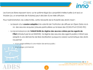 « Open Data Territorial » © 2012 Benjamin Jean,
sous triple licence CC-By-SA 3.0, GNU GFL 1.3 et LAL 1.3
6
Les licences li...