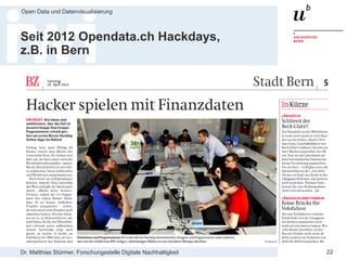 Dr. Matthias Stürmer, Forschungsstelle Digitale Nachhaltigkeit
Open Data und Datenvisualisierung
22
Seit 2012 Opendata.ch Hackdays,
z.B. in Bern
 