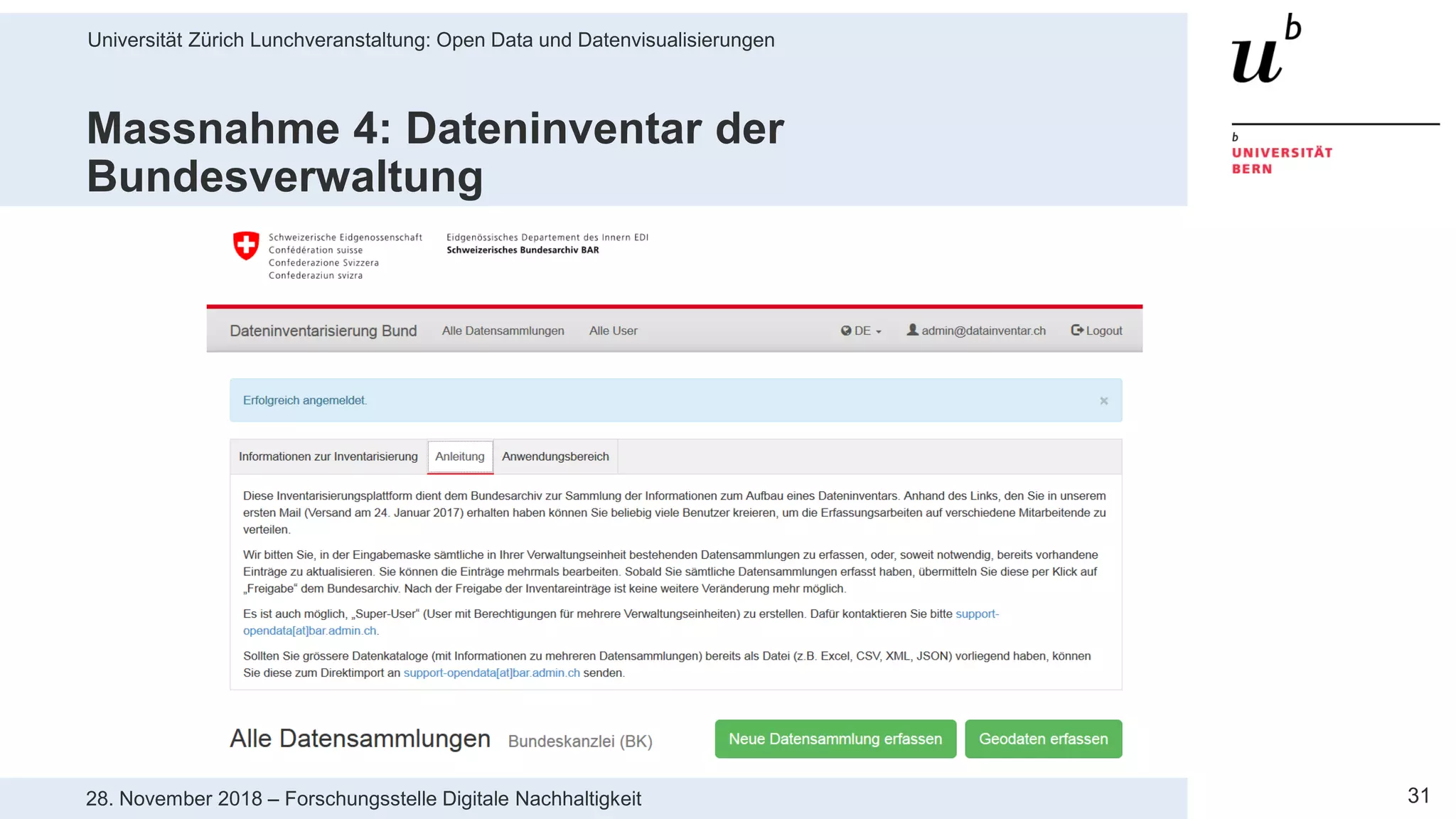 Universität Zürich Lunchveranstaltung: Open Data und Datenvisualisierungen
3128. November 2018 – Forschungsstelle Digitale Nachhaltigkeit
Massnahme 4: Dateninventar der
Bundesverwaltung
 