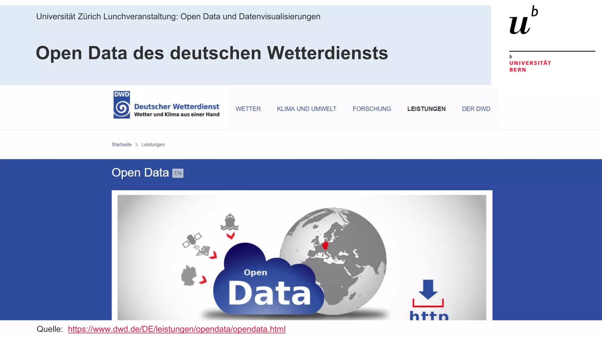 Universität Zürich Lunchveranstaltung: Open Data und Datenvisualisierungen
3728. November 2018 – Forschungsstelle Digitale Nachhaltigkeit
Open Data des deutschen Wetterdiensts
Quelle: https://www.dwd.de/DE/leistungen/opendata/opendata.html
 