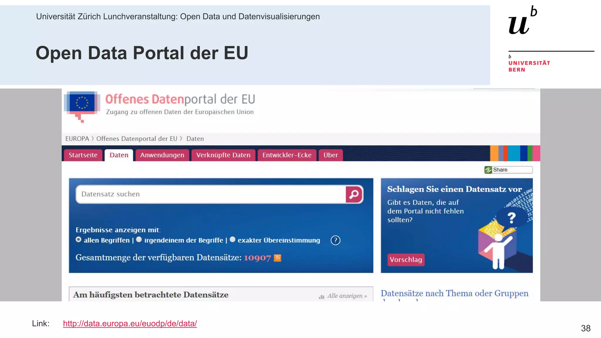 Universität Zürich Lunchveranstaltung: Open Data und Datenvisualisierungen
3828. November 2018 – Forschungsstelle Digitale Nachhaltigkeit
Open Data Portal der EU
Link: http://data.europa.eu/euodp/de/data/
 
