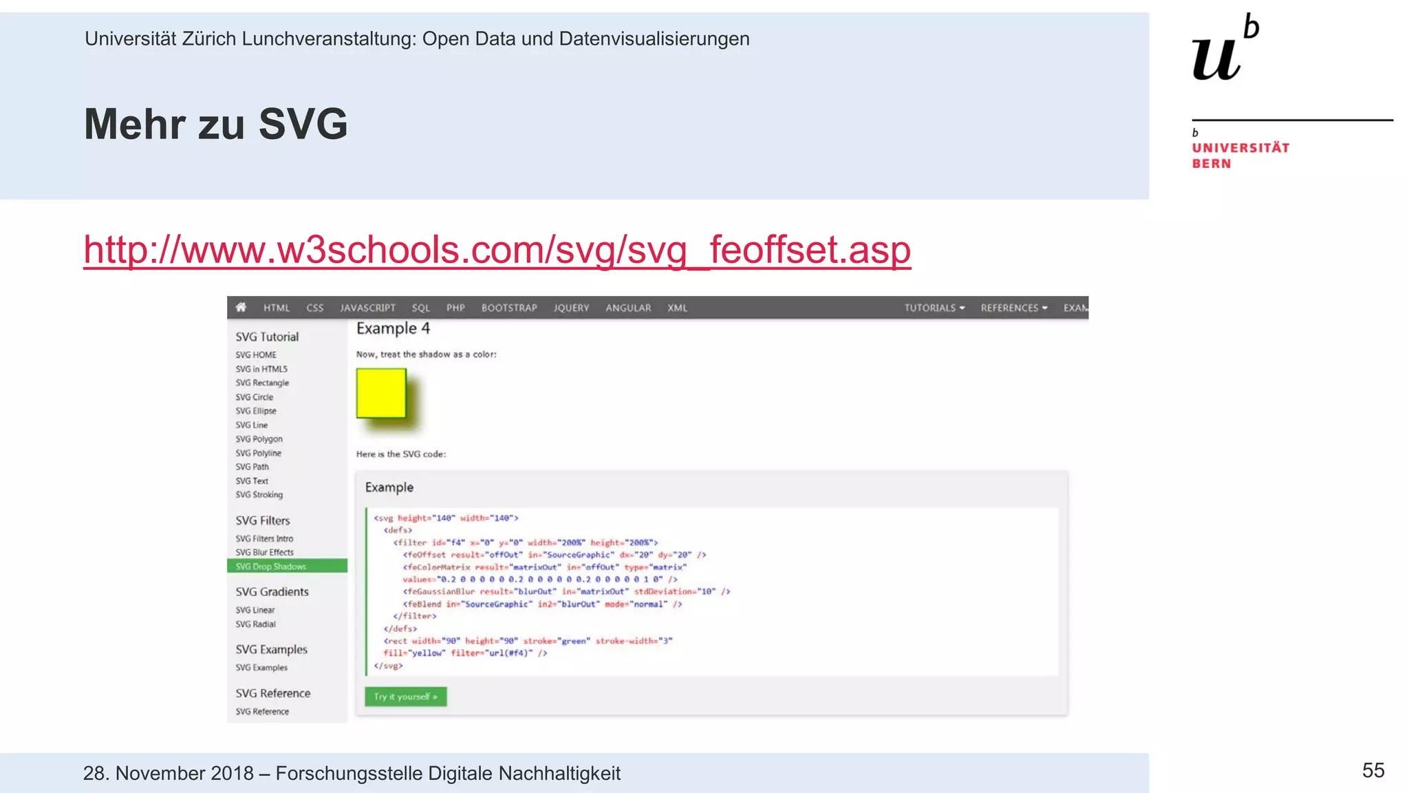Universität Zürich Lunchveranstaltung: Open Data und Datenvisualisierungen
5528. November 2018 – Forschungsstelle Digitale Nachhaltigkeit
Mehr zu SVG
http://www.w3schools.com/svg/svg_feoffset.asp
 