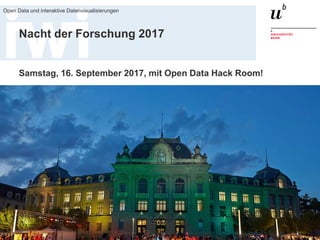 23. März 2017
Open Data und interaktive Datenvisualisierungen
61
Nacht der Forschung 2017
Samstag, 16. September 2017, mit Open Data Hack Room!
 