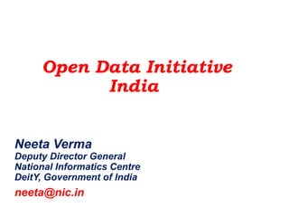September 2014
Prepared for : Aditya Birla Yarn
Version 2
Open Data Initiative
India
Neeta Verma
Deputy Director General
National Informatics Centre
DeitY, Government of India
neeta@nic.in
 