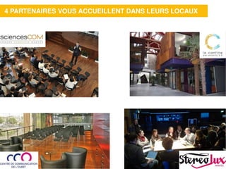 4 PARTENAIRES VOUS ACCUEILLENT DANS LEURS LOCAUX
 