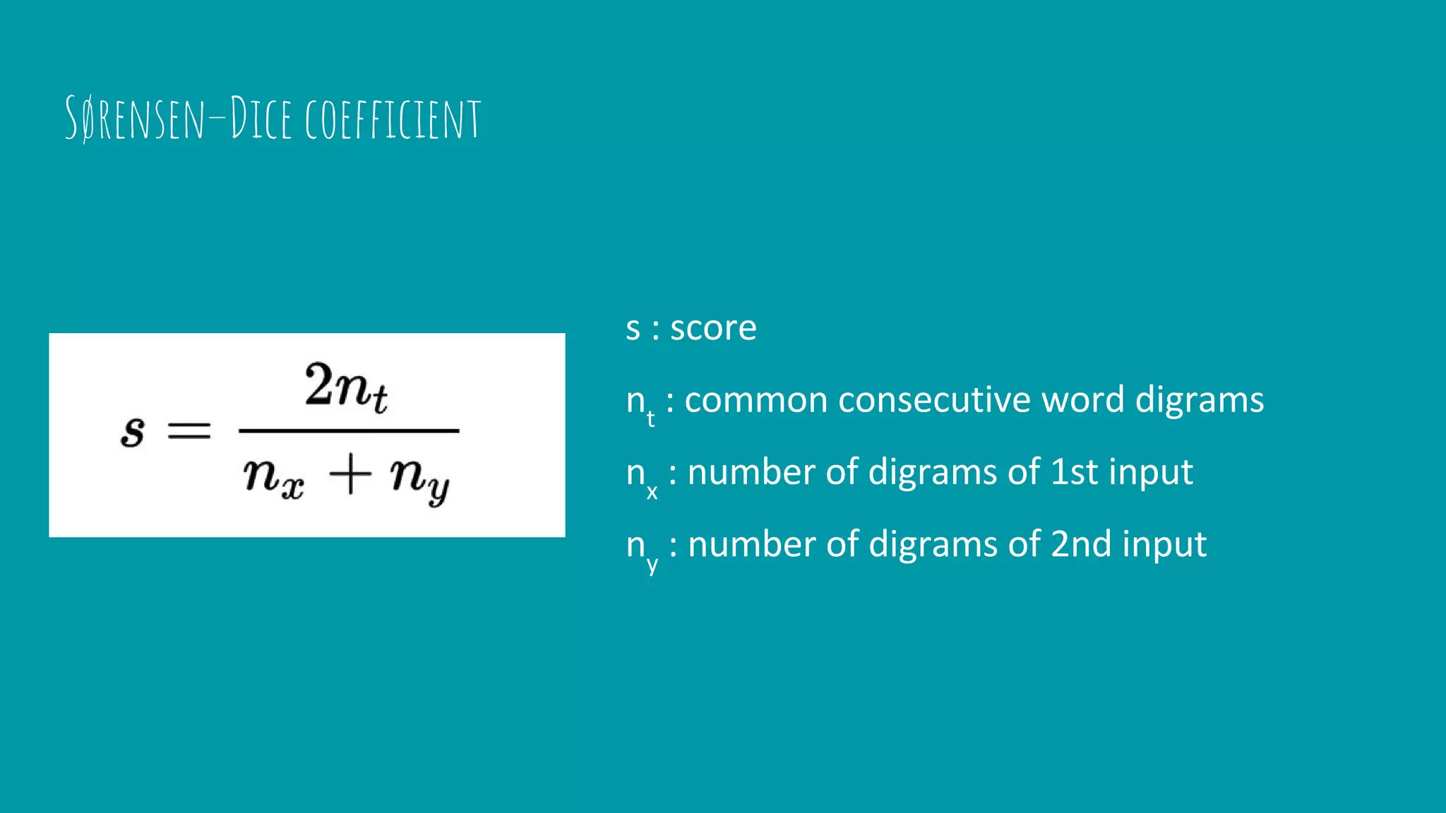 Sørensen–Dice coefficient
 