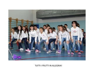 TUTTI I FRUTTI IN ALLEGRIA!
 