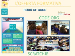 L’OFFERTA FORMATIVA
HOUR OF CODE
CODE.ORG
SCRATCHJR
 