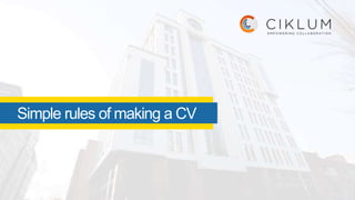 Simple rules of making a CV
 