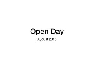 Open Day
August 2018
 