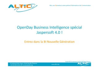 OpenDay Business Intelligence spécial
        Business Intelligence spécial 
         Jaspersoft 4.0 !

    Entrez dans la BI Nouvelle Génération
 