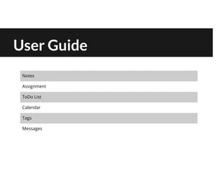 User Guide
Notes
Assignment
ToDo List
Calendar
Tags
Messages
 