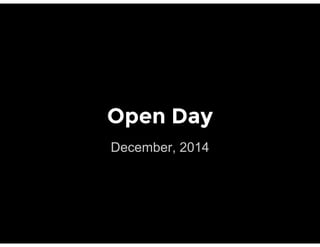 Open Day
December, 2014
 