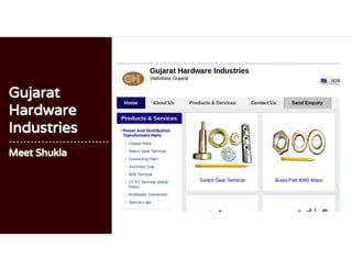 Gujarat
Hardware
Industries
----------------------------
Meet Shukla
 