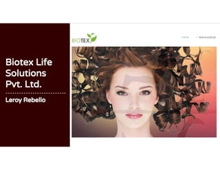 Biotex Life
Solutions
Pvt. Ltd.
---------------------------
Leroy Rebello
 