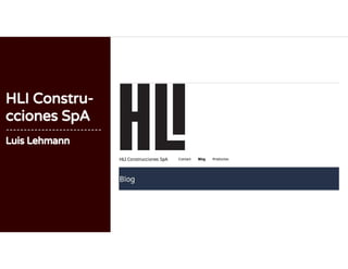 HLI Constru-
cciones SpA
---------------------------
Luis Lehmann
 