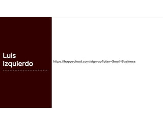 Luis
Izquierdo
---------------------------
https://frappecloud.com/sign-up?plan=Small-Business
 