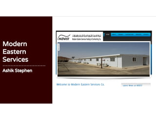 Modern
Eastern
Services
---------------------------
Ashik Stephen
 