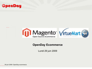 file:///home/pptfactory/temp/Drupal.png




                                                                                                     OpenDay Ecommerce

                                                                                                        Lundi 29 juin 2009




file:///home/pptfactory/temp/20090704075955/footer.jpg
                                                         29 juin 2009- OpenDay ecommerce
 