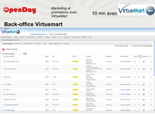Marketing et
                                                                                           promotions avec   10 mn avec
                                                                                           VirtueMart

                             Back-office Virtuemart




file:///home/pptfactory/temp/20090704075955/footer.jpg
                                                         29 juin 2009- OpenDay ecommerce
 