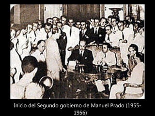 Inicio del Segundo gobierno de Manuel Prado (1955-
1956)
 