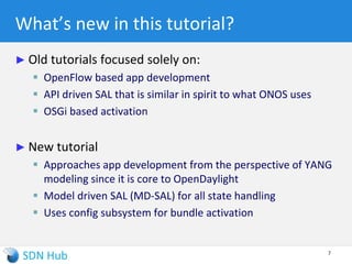 What does it mean to program in ODL?
1. Get familiar with the Model-View-Control approach for app development in
a modular fashion
 YANG Model for data, RPC and notifications
 RESTconf View generated automatically
 Implementation in Java or Scala to handle data changes, notifications and RPC
call backs
2. Get familiar with platform essentials (maven, config subsystem,
dependencies) and useful tools
3. Learn about existing projects and reuse modules
 No need to change code of other projects. Just link them as binary libraries
7
These are our goals for the hands-on part
 