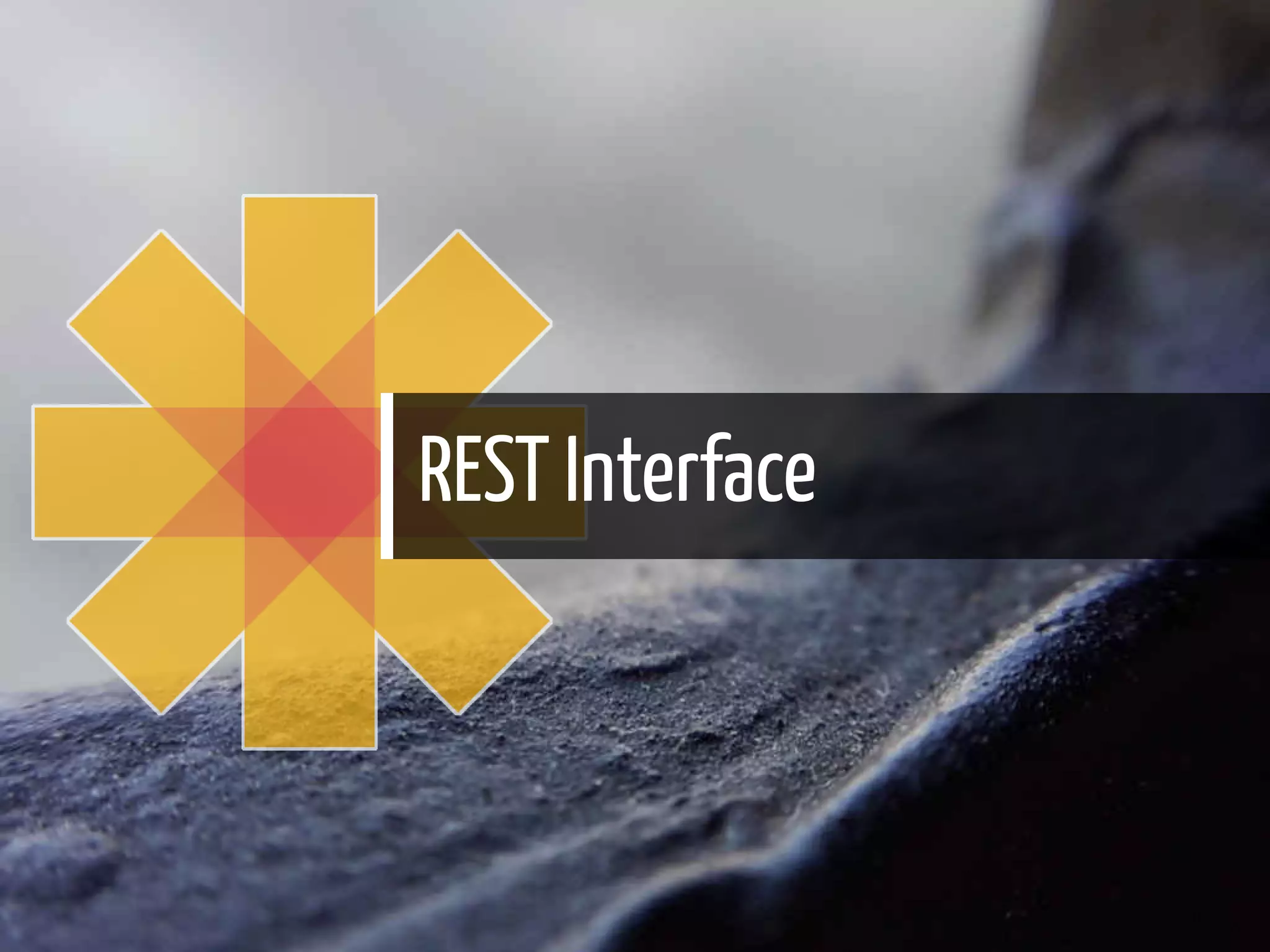 REST Interface
26 / 56
 