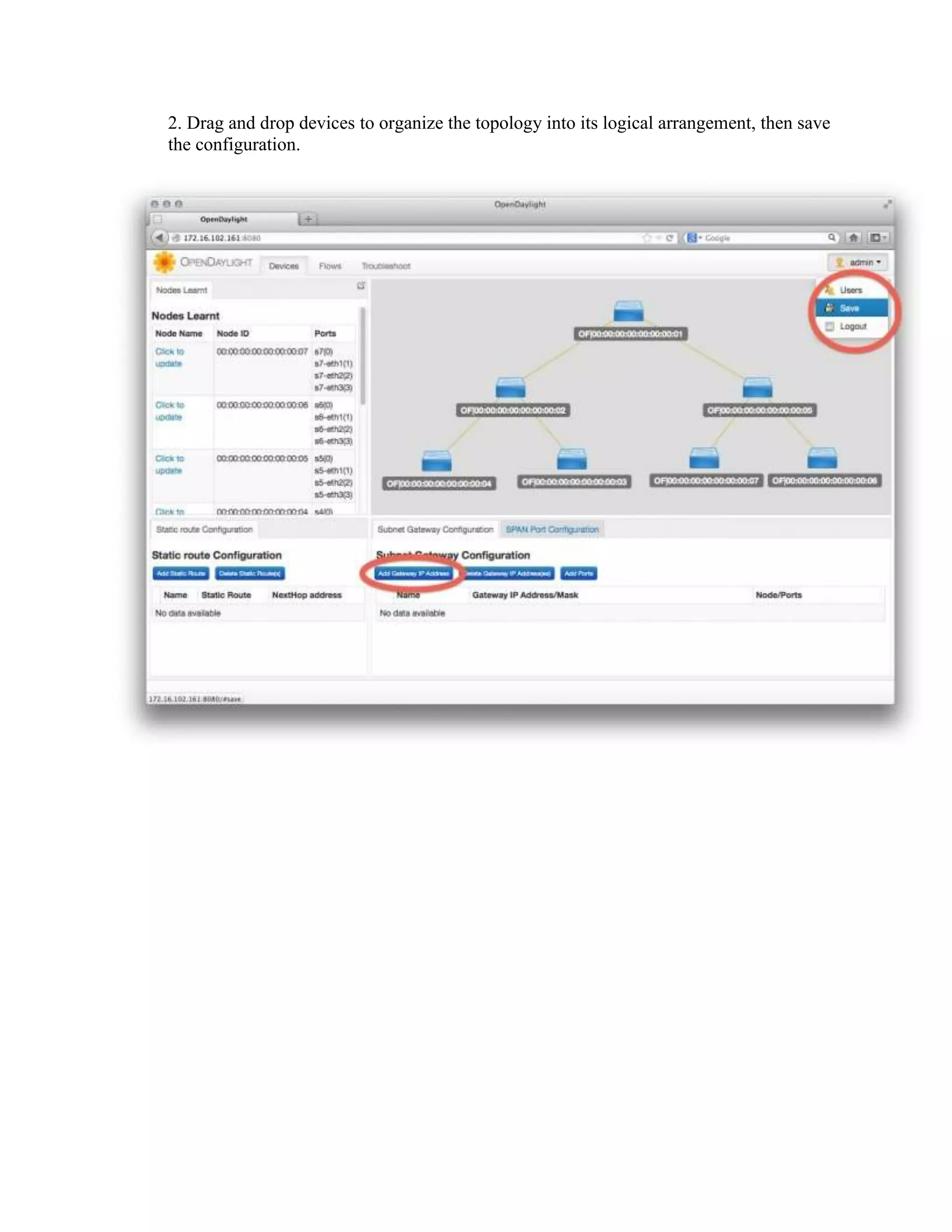 2. Drag and drop devices to organize the topology into its logical arrangement, then save
the configuration.

 