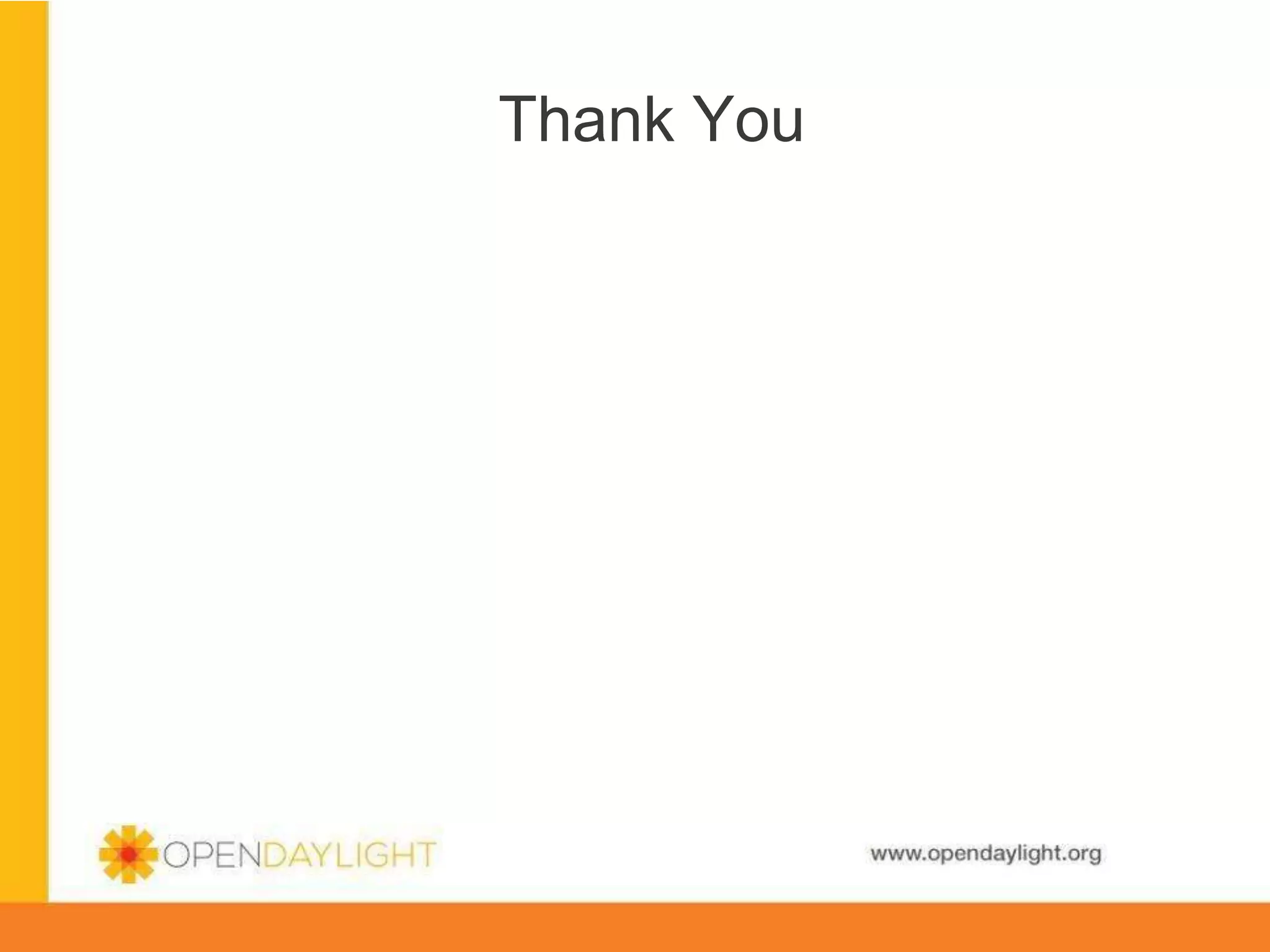Thank You

www.opendaylight.org

 
