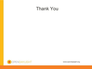 Thank You

www.opendaylight.org

 