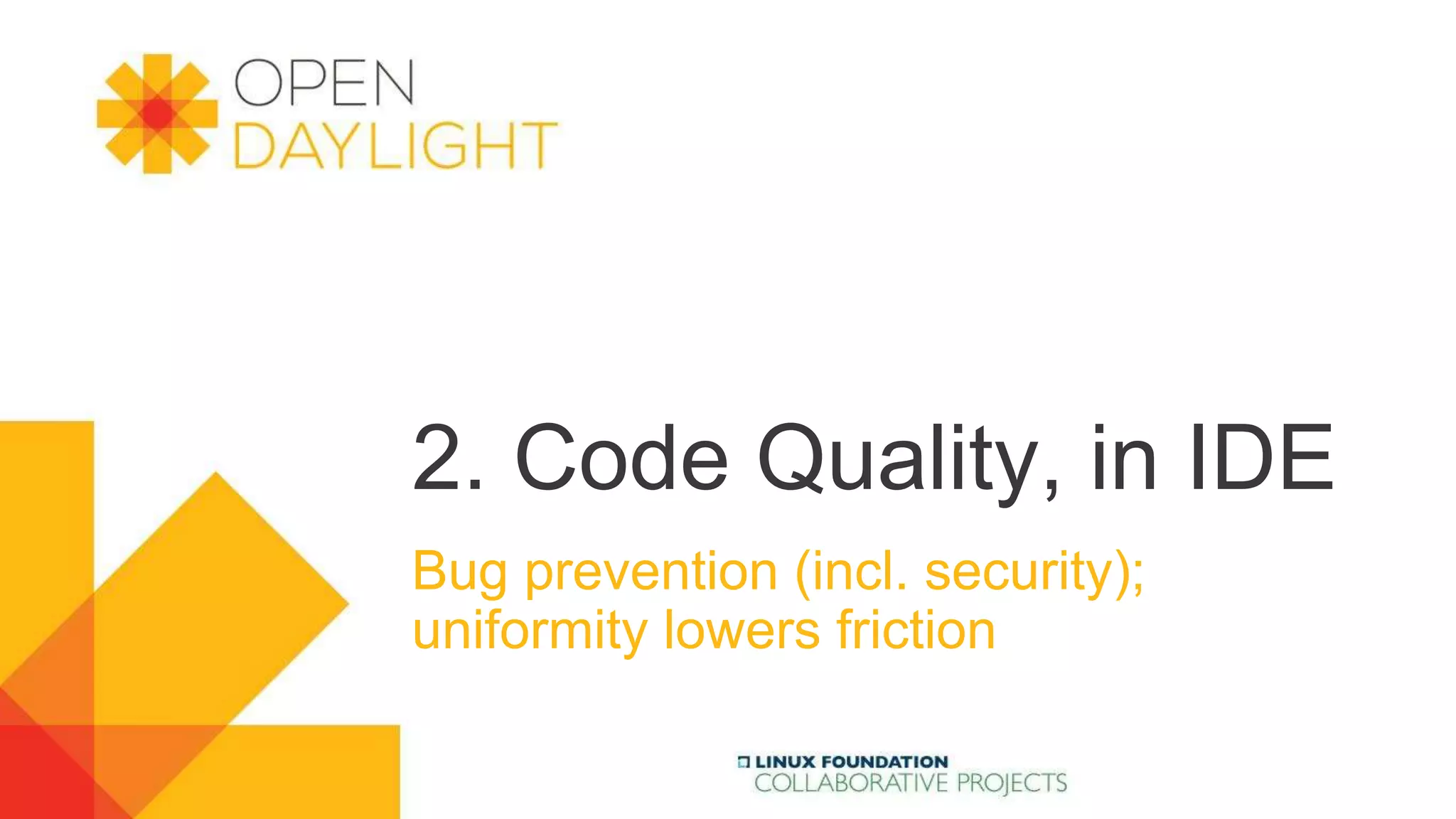 2. Code Quality, in IDE
Bug prevention (incl. security);
uniformity lowers friction
 